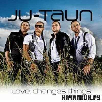 Ju-Taun - Love Changes Things (2010)