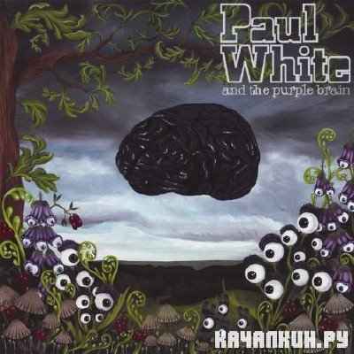 Paul White - Paul White & The Purple Brain (2010)