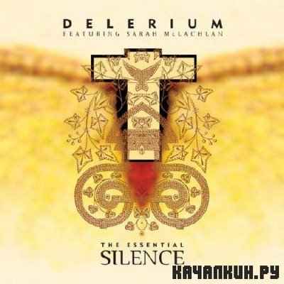 Delerium feat. Sarah McLachlan - The Essential Silence (2010)