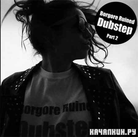 Borgore - Borgore Ruined Dubstep EP Part 2 (2010)