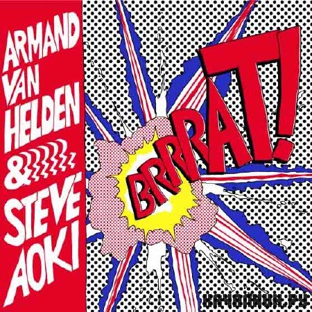 Armand Van Helden and Steve Aoki - Brrrat! (2010) 