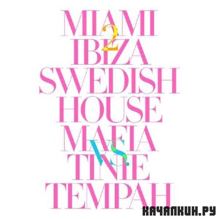 Swedish House Mafia vs. Tinie Tempah - Miami 2 Ibiza (2010) 