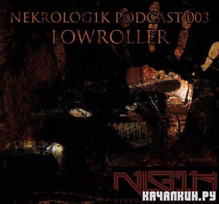 Nekrolog1k Podcast 3 (Mixed by Lowroller) (2010) 