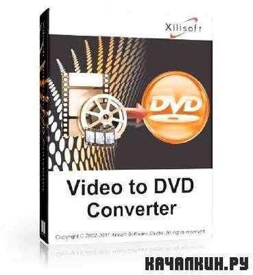 Xilisoft Video to DVD Converter  6.2.1 (Build 0321)+RUS