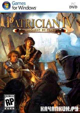  4 / Patrician 4 Conquest By Trade v1.3 (2010/RUS/Repack  Fenixx)