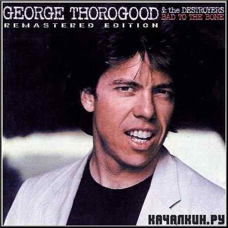 George Thorogood - Bad to the Bone (1982)