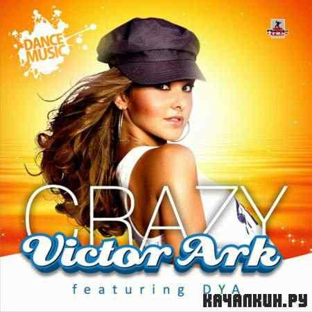 Victor Ark Feat Dya - Crazy (2011)