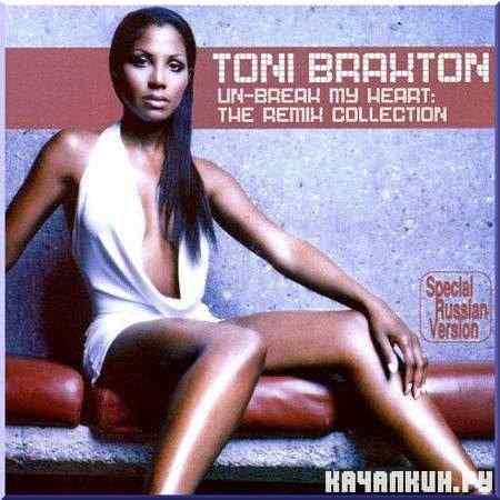 Toni Braxton - Un-Break My Heart (The Remix Collection) (2005)