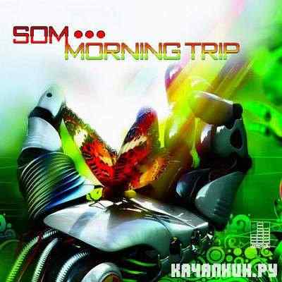 SOM - Morning Trip |2011.|