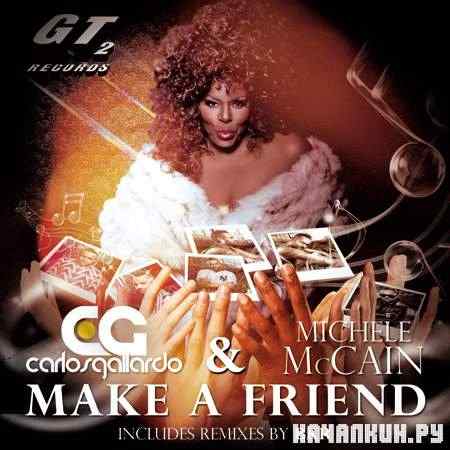 Carlos Gallardo And Michele Mccain - Make A Friend (2011)