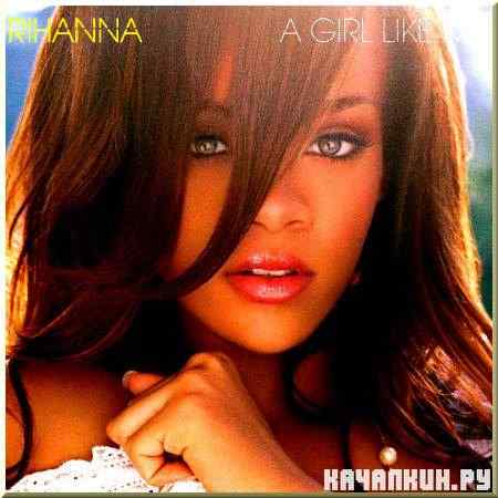 Rihanna - A Girl Like Me (2006)