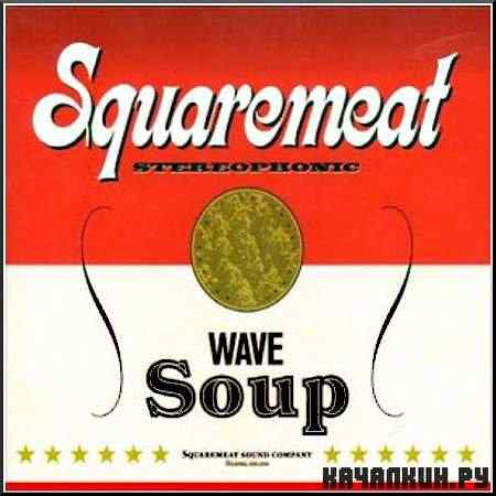 Squaremeat - Wave Soup (2000)