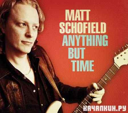 Matt Schofield - Anything But Time (2011)