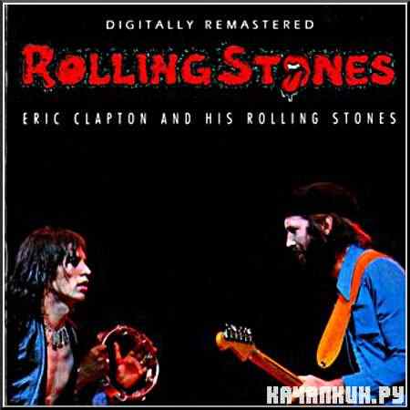 Rolling Stones - Eric Clapton and His Rolling Stones. Remaster (1975)