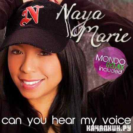 Naya Marie - Can You Hear My Voice (Remix) (2011)