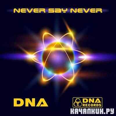 DNA - Never Say Never |2011|.