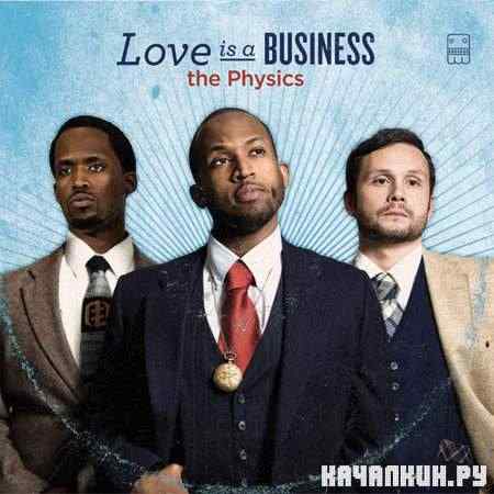 The Physics - Love Is A Business (2011)