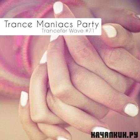 VA - Trance Maniacs Party: Trancefer Wave 71 (2011)