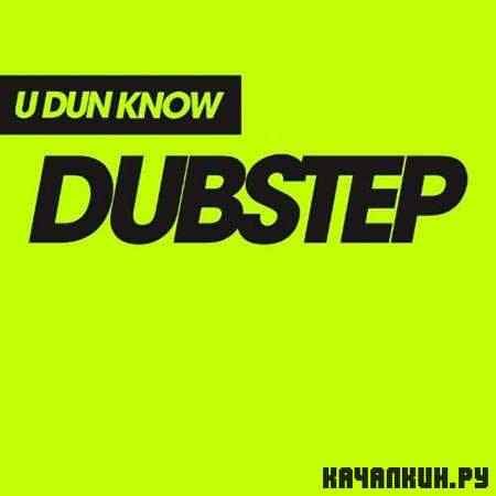 VA - U Dun Know Dubstep: 2 compilations (2011)
