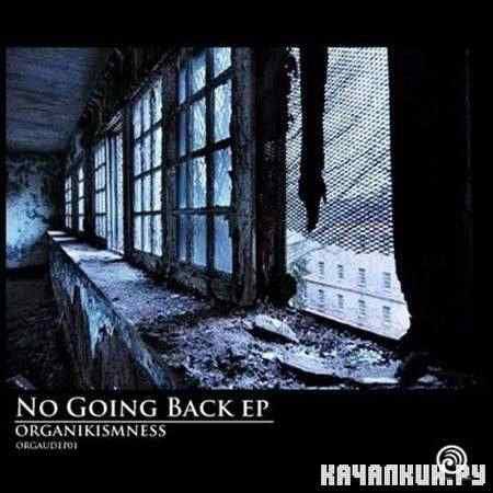 Organikismness - No Going Back EP (2011)