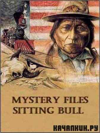 ����� �������. ������� ��� / Mystery files Sitting Bull (2011 / TVRip)