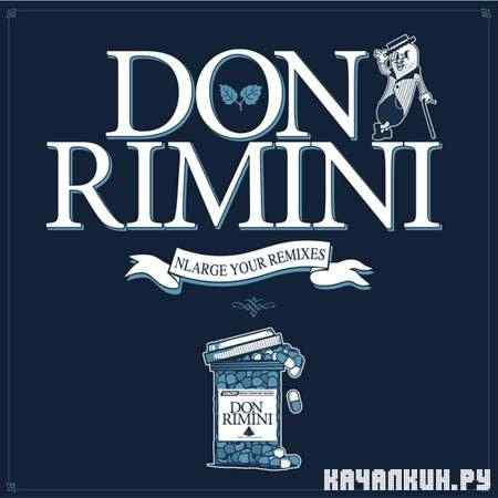 Don Rimini - Nlarge Your Remixes (2011)