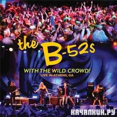 The B-52 s  With The Wild Crowd! Live In Athens Ga (2011)