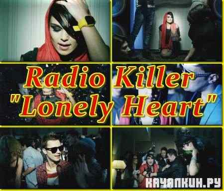 Radio Killer - Lonely Heart (2011/MP4/3GP)