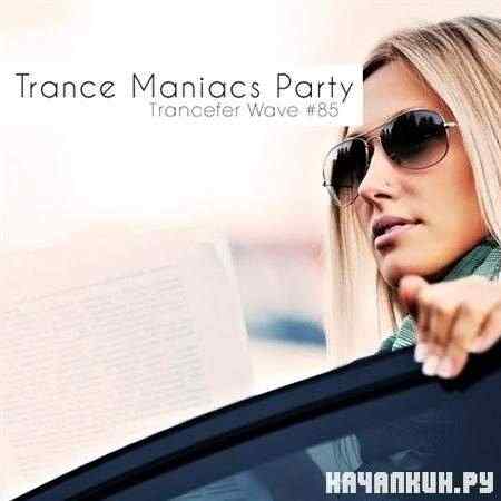 VA - Trance Maniacs Party: Trancefer Wave #85 (2011)