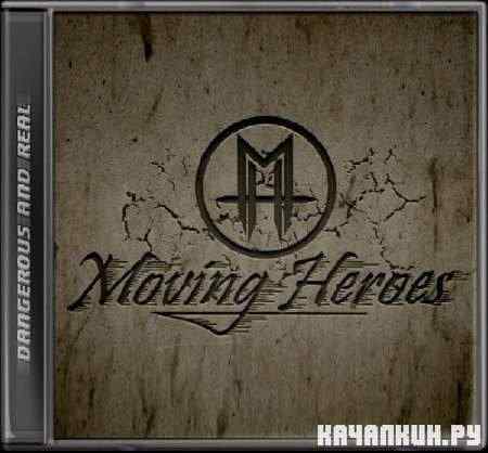 Moving Heroes - Dangerous And Real (2011)