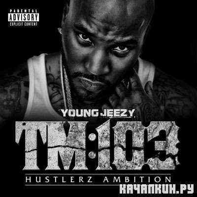 Young Jeezy - TM103: Hustlerz Ambition (Deluxe Edition) (2011)