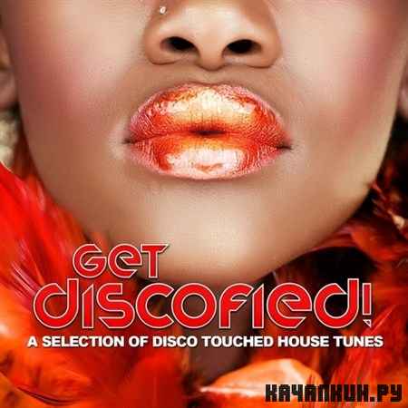 Get Discofied! (A Selection of Disco Touched House Tunes) (2011)