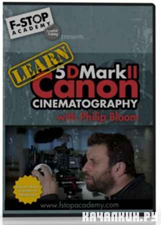 Learn Canon 5D Mark II Cinematography with Philip Bloom
