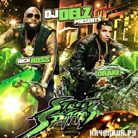 Rick Ross & Drake - Street Spittaz (2012)