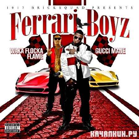 Gucci Mane & Waka Flocka Flame - Ferrari Boyz (2011)