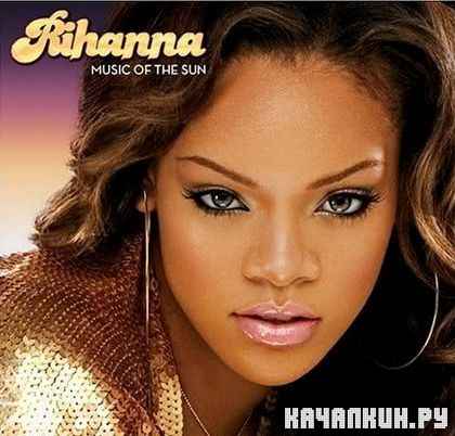 Rihanna  Music Of The Sun (2012)