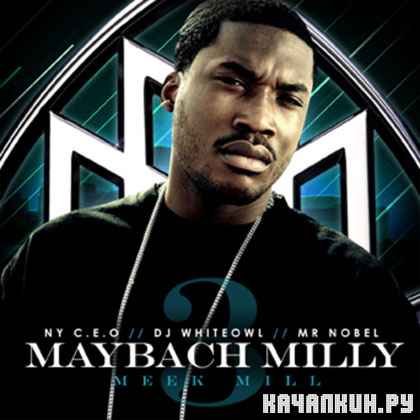 Meek Mill � Maybach Milly 3 (2012)