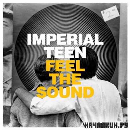 Imperial Teen - Feel The Sound (2012)