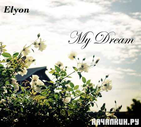 Elyon Beats - My Dream (2012)