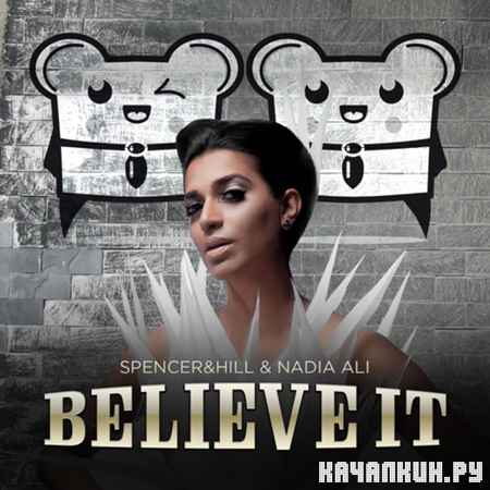 Spencer & Hill & Nadia Ali - Believe It (2012)
