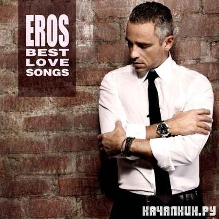 Eros Ramazzotti - Eros Best Love Songs (2012)