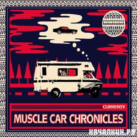 Curren$y - Muscle Car Chronicles (2012)