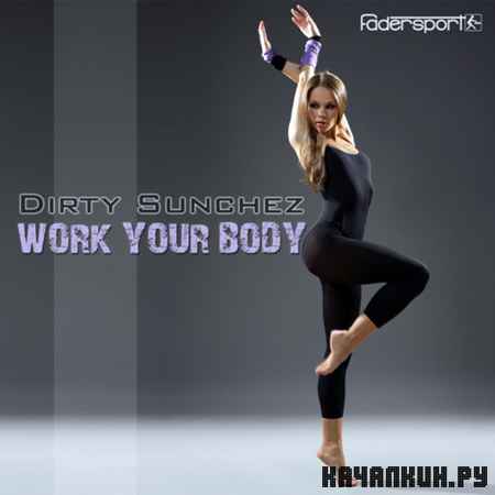 Dirty Sunchez - Work Your Body (2012)