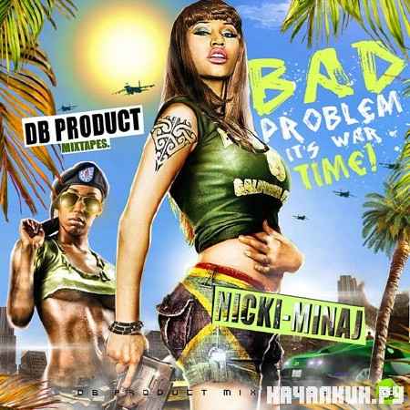 Nicki Minaj  Bad Problem Its War Time (2012)