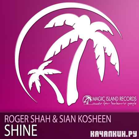 Roger Shah Ft. Sian Kosheen - Shine (2012)