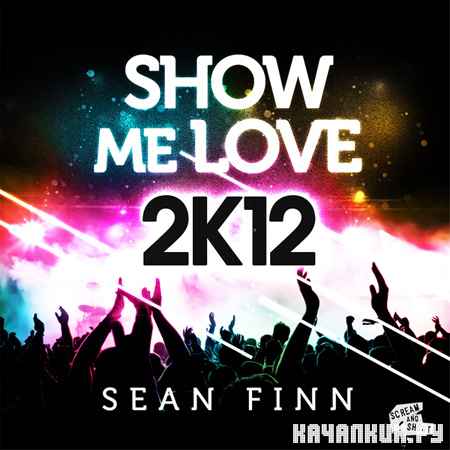 Sean Finn - Show Me Love 2K12 (2012)