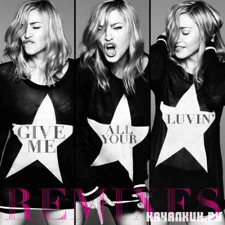 Madonna - Give Me All Your Luvin (Remixes) (2012)