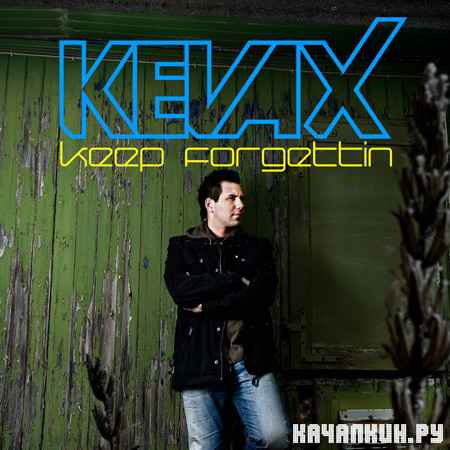 Kevax - Keep Forgettin (2012)