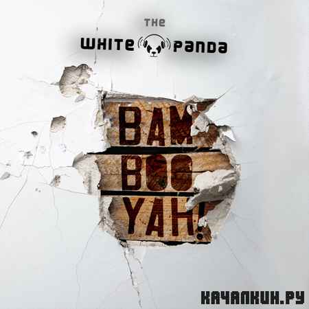 The White Panda - Bambooyah (2012)