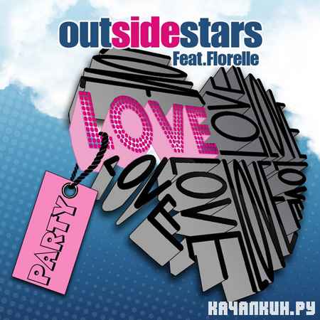 Outsidestars Ft. Florelle - Love Party (2012)